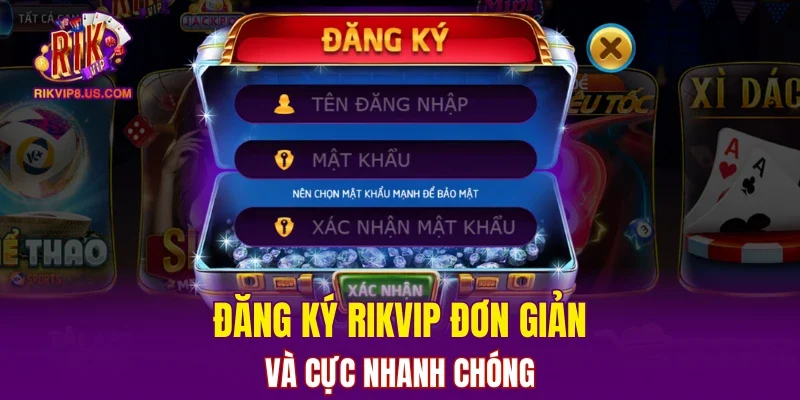 Đăng ký RIKVIP đơn giản và cực nhanh chóng