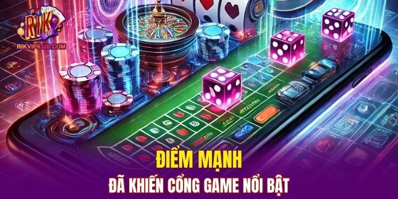 Điểm mạnh đã khiến cổng game nổi bật