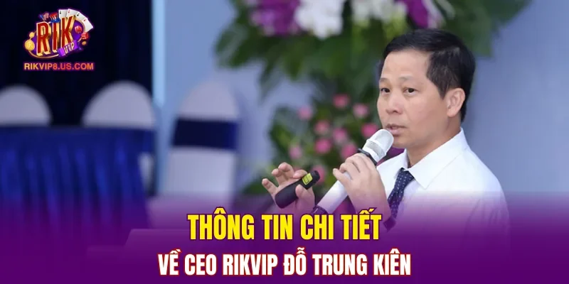 Thông tin chi tiết về CEO RIKVIP Đỗ Trung Kiên